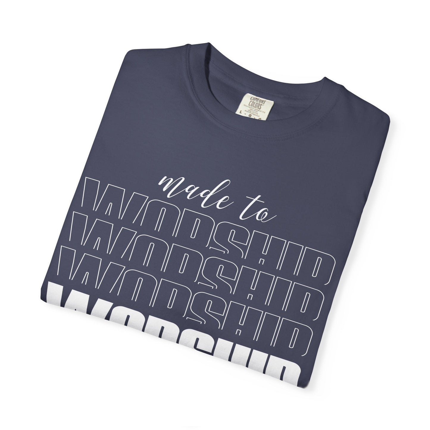 Made to Worship T-Shirt | Unisex Garment-Dyed Tee | Faith-Based Apparel, Christian Gift, Worship Wear, Casual Style, Spiritual Gift