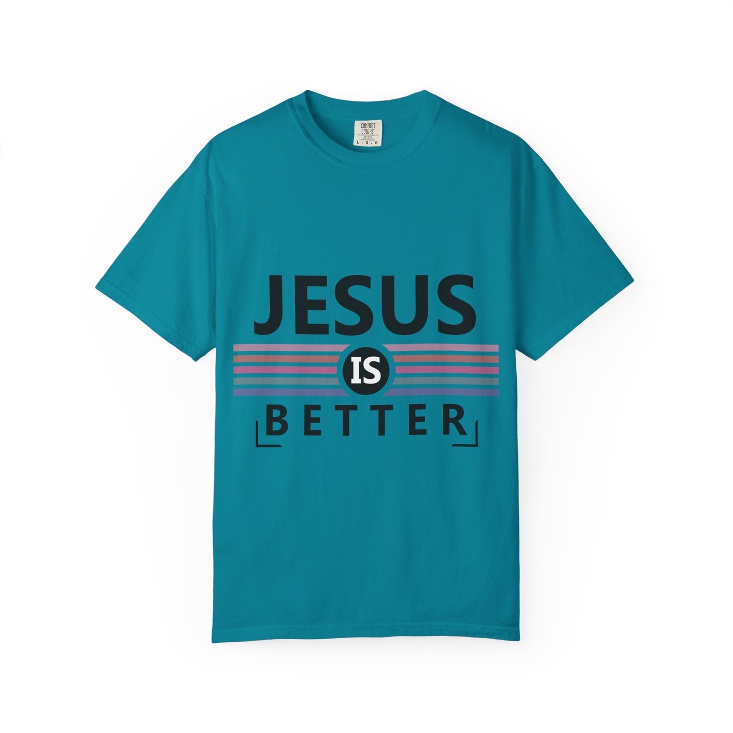 "Jesus is Better"  Inspirational T-Shirt - Comfort Colors 1717 - Unisex Garment-Dyed