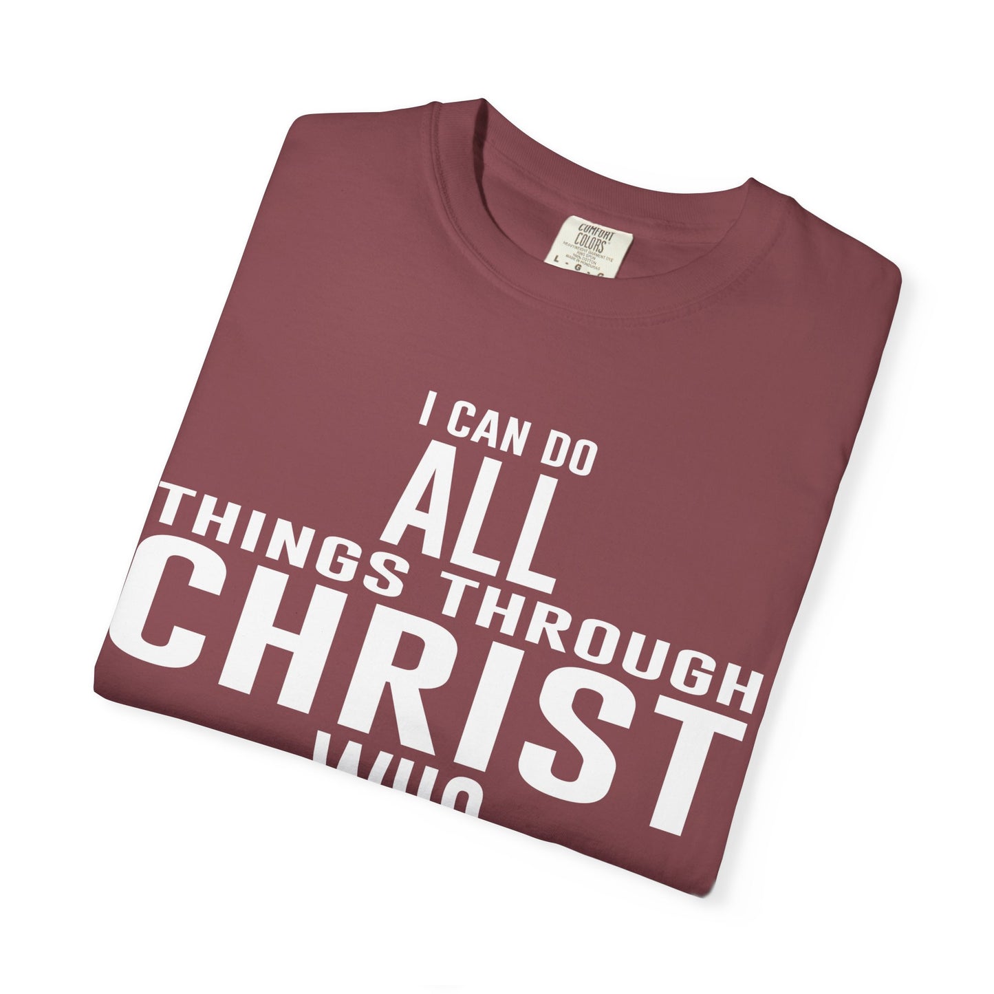 Christian Graphic Tee - I Can Do All Things Through Christ Who Strengthens Me - Comfort Colors 1717 - Garment-dyed fabric for soft color and texture