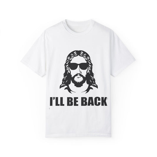 Humorous Jesus Unisex T-Shirt - 'I’ll Be Back' Graphic Tee