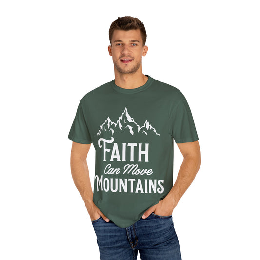 Faith Can Move Mountains Unisex Garment-Dyed T-Shirt - Inspirational Casual Tee