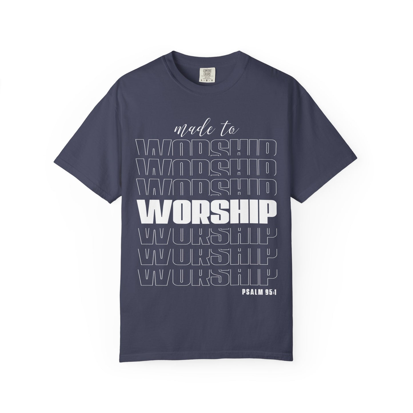 Made to Worship T-Shirt | Unisex Garment-Dyed Tee | Faith-Based Apparel, Christian Gift, Worship Wear, Casual Style, Spiritual Gift