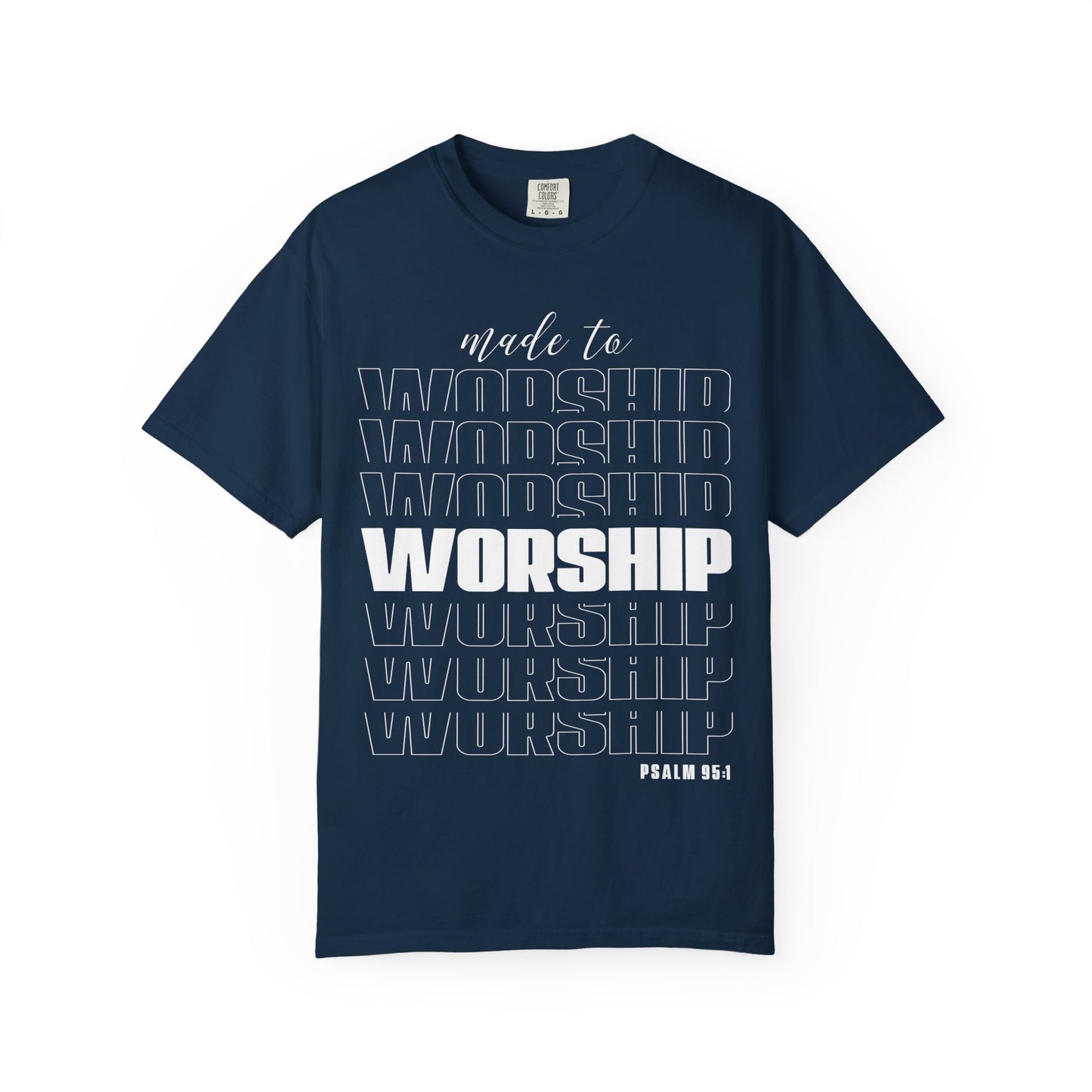 Made to Worship T-Shirt | Unisex Garment-Dyed Tee | Faith-Based Apparel, Christian Gift, Worship Wear, Casual Style, Spiritual Gift