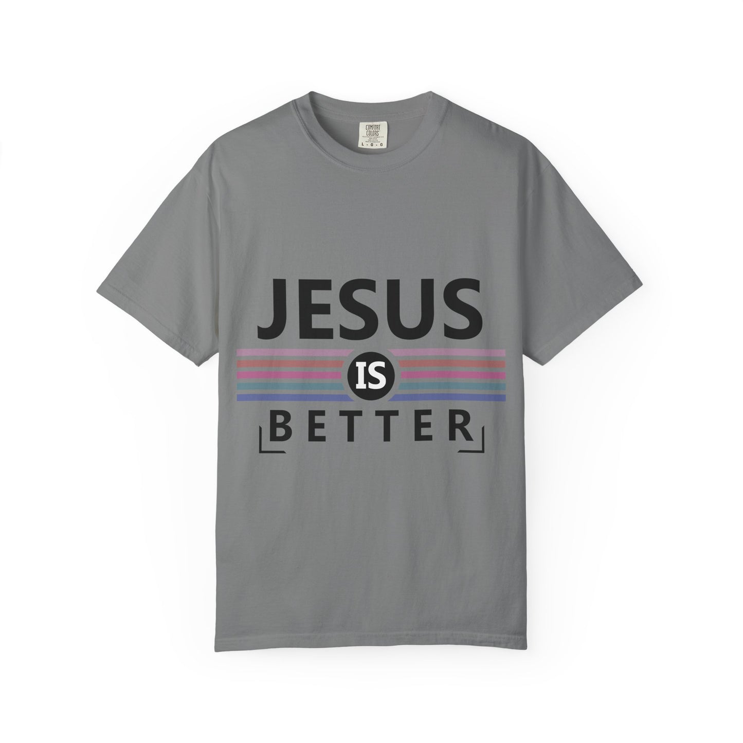 "Jesus is Better"  Inspirational T-Shirt - Comfort Colors 1717 - Unisex Garment-Dyed
