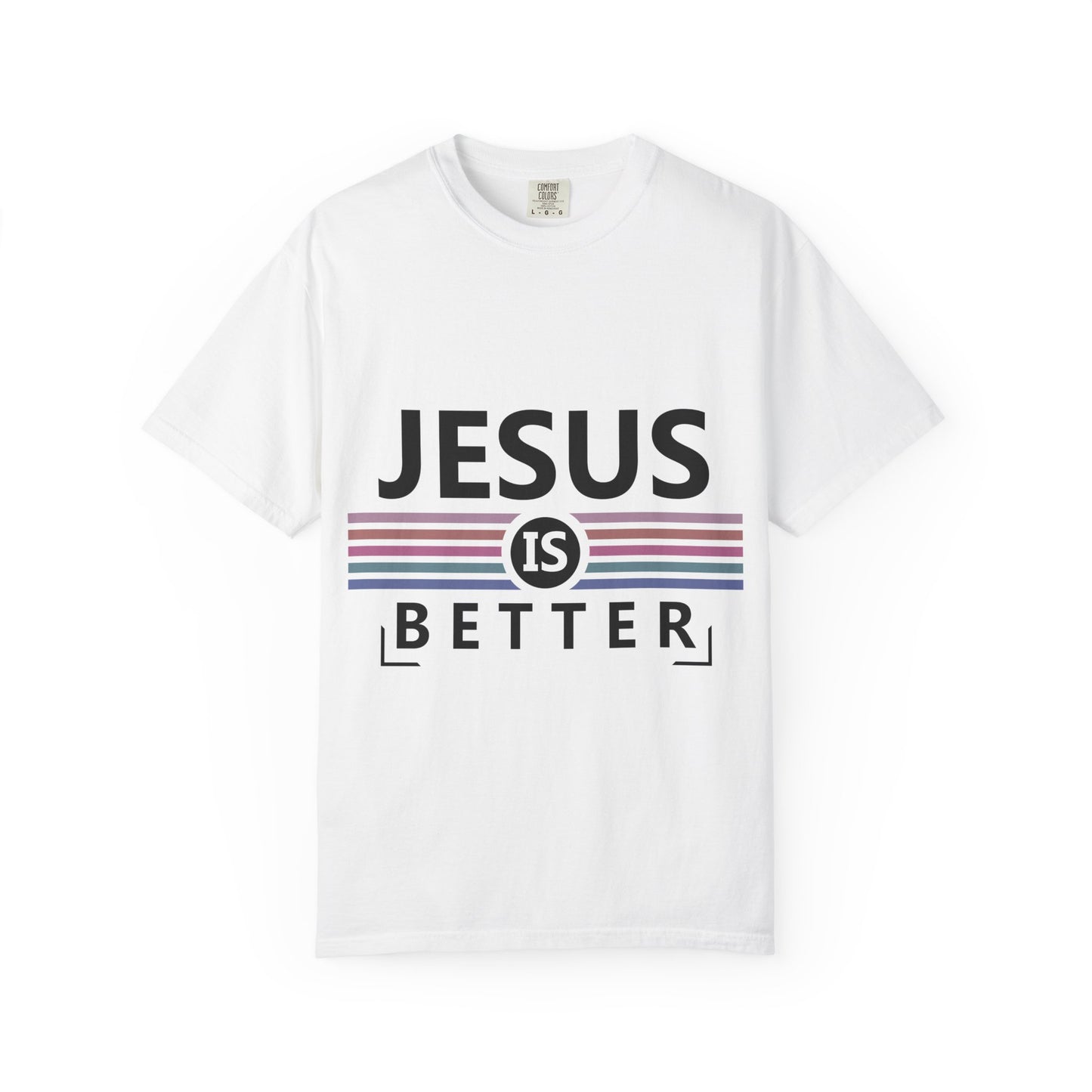 "Jesus is Better"  Inspirational T-Shirt - Comfort Colors 1717 - Unisex Garment-Dyed