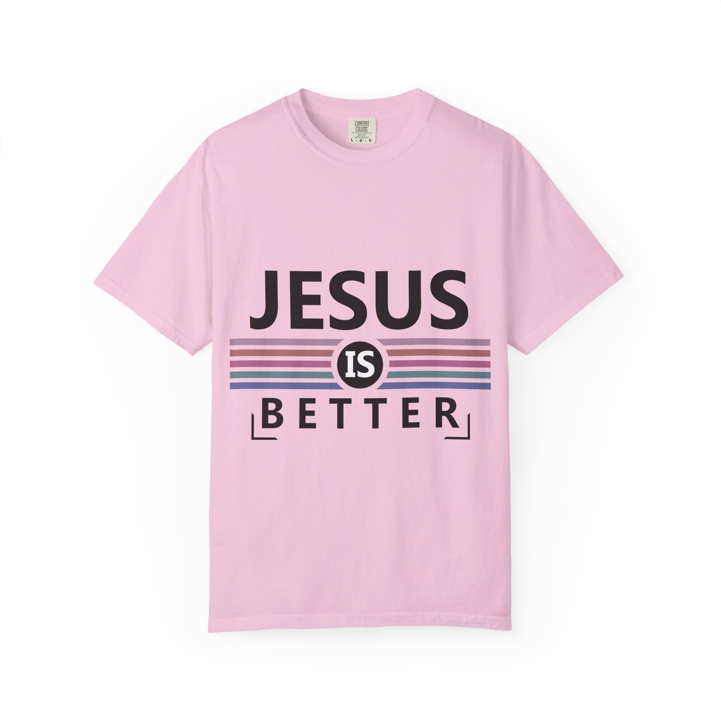 "Jesus is Better"  Inspirational T-Shirt - Comfort Colors 1717 - Unisex Garment-Dyed