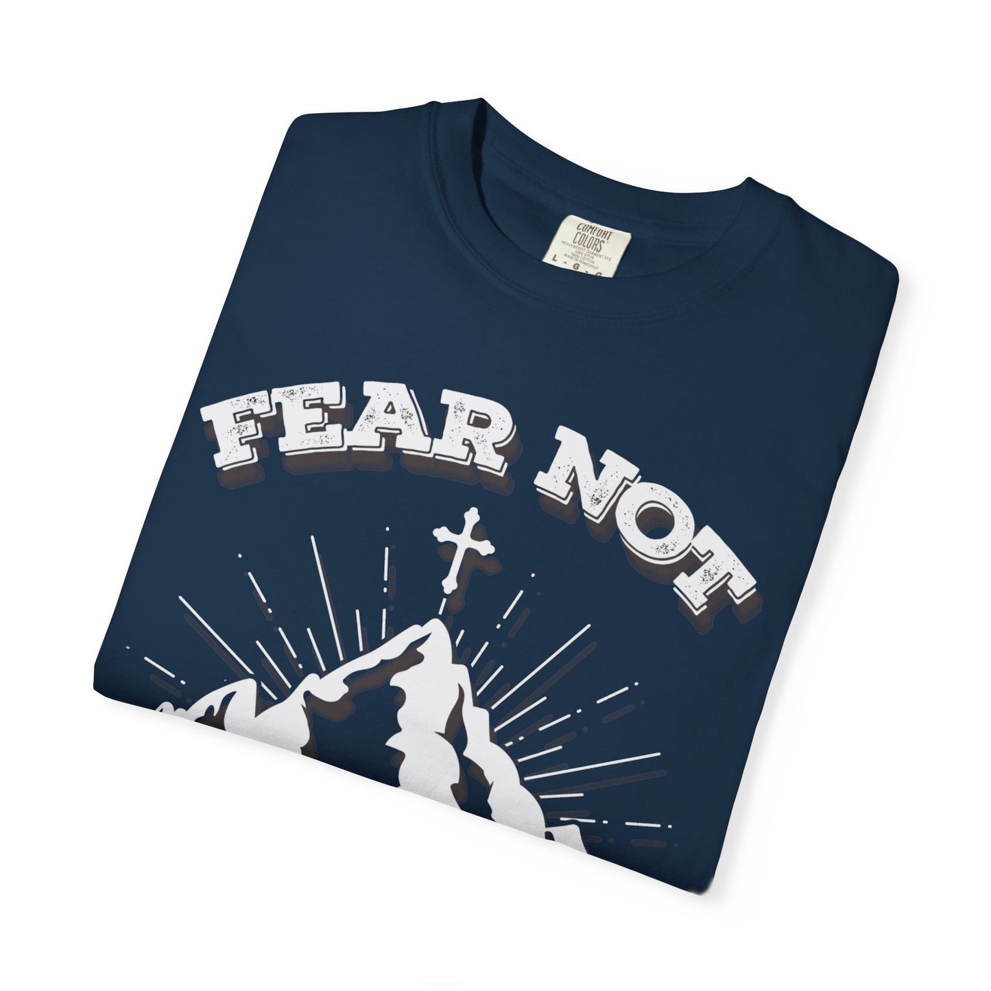 Fear Not Faith-Inspired Unisex Garment-Dyed T-Shirt