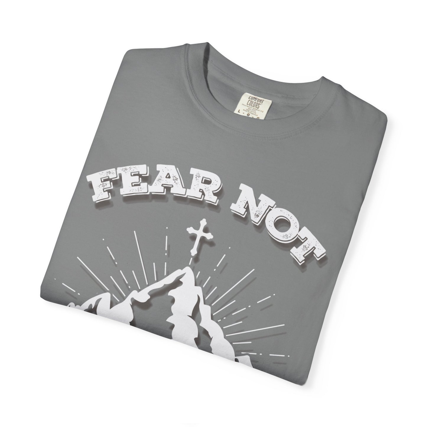 Fear Not Faith-Inspired Unisex Garment-Dyed T-Shirt