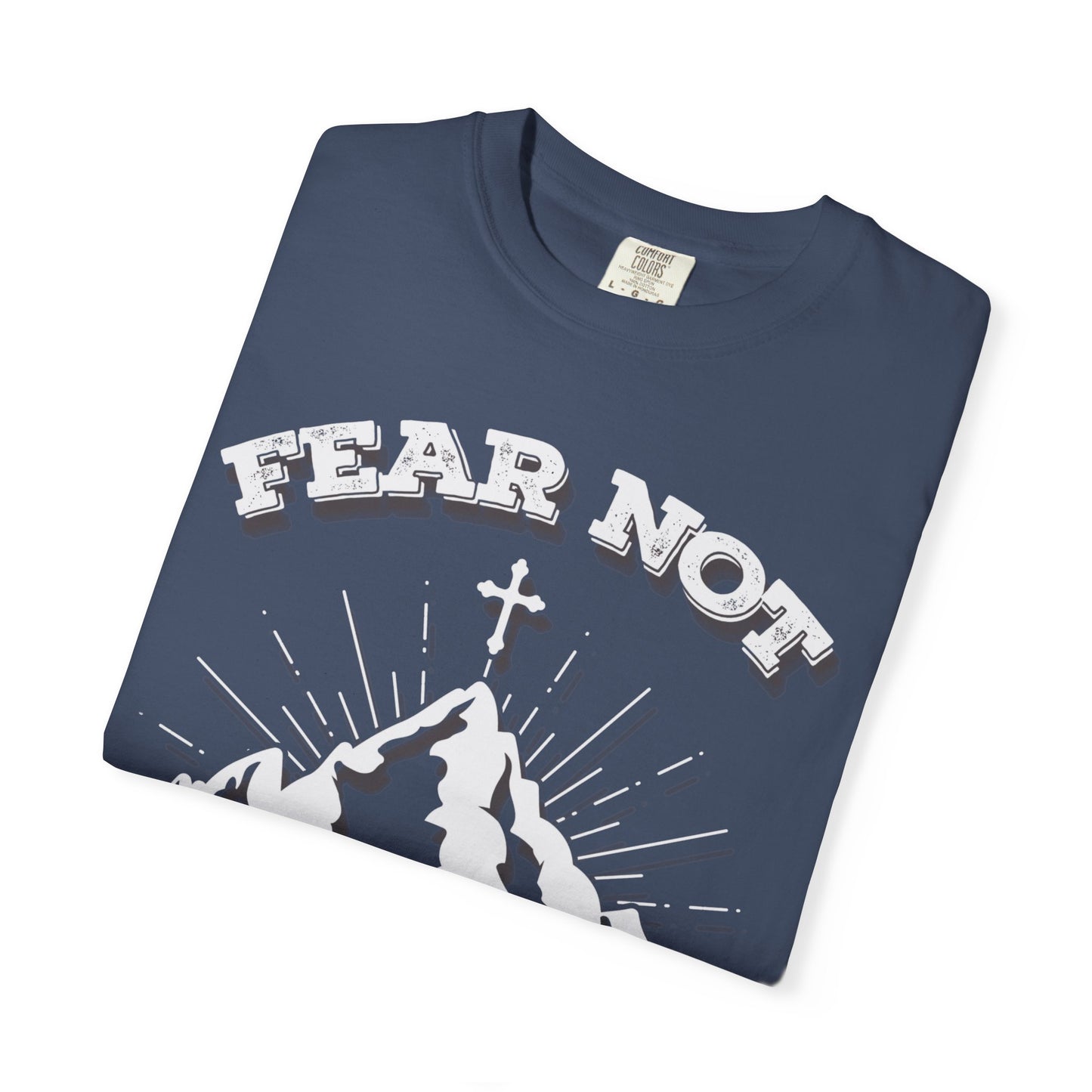 Fear Not Faith-Inspired Unisex Garment-Dyed T-Shirt