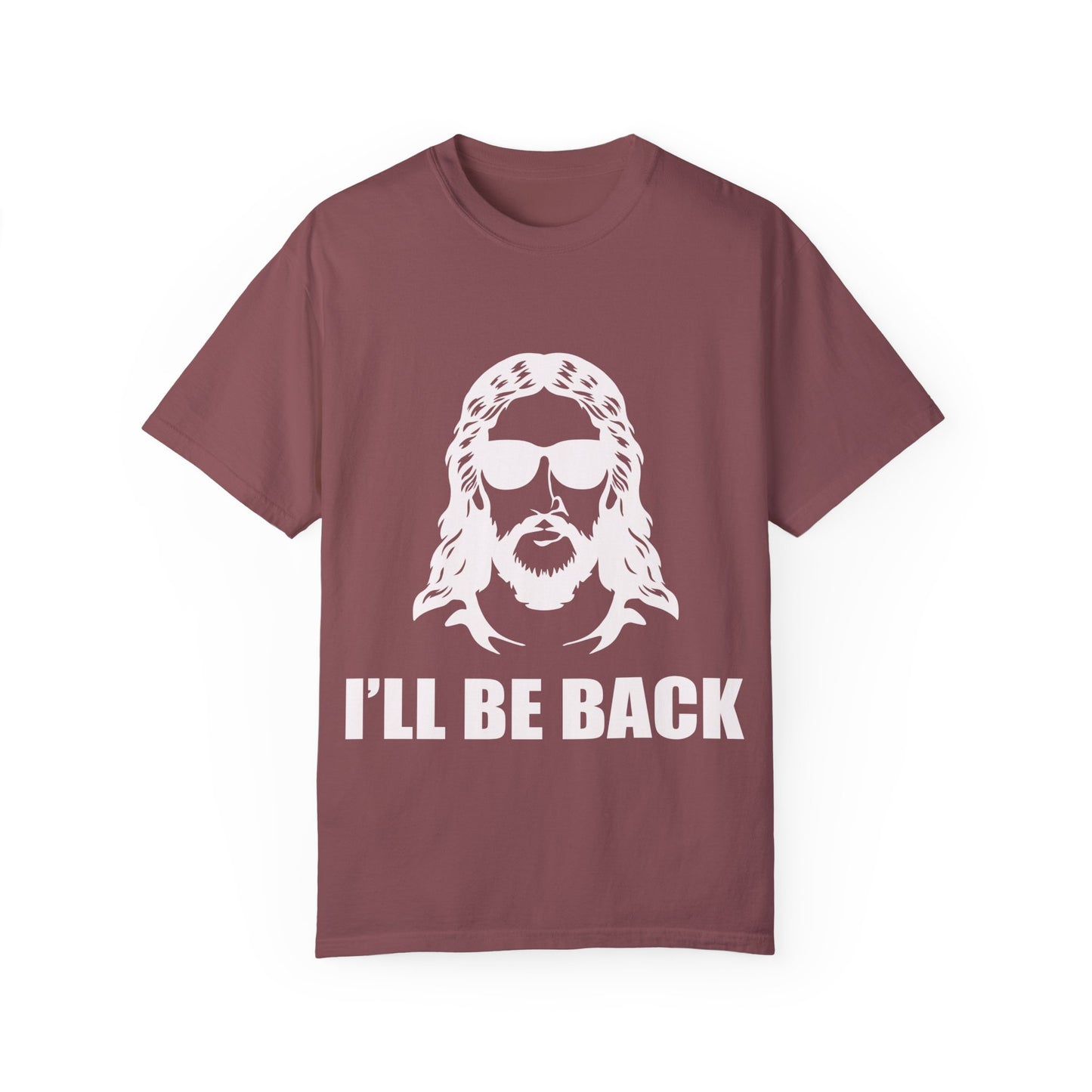 Funny Jesus Unisex Garment-Dyed T-Shirt - "I'LL BE BACK"
