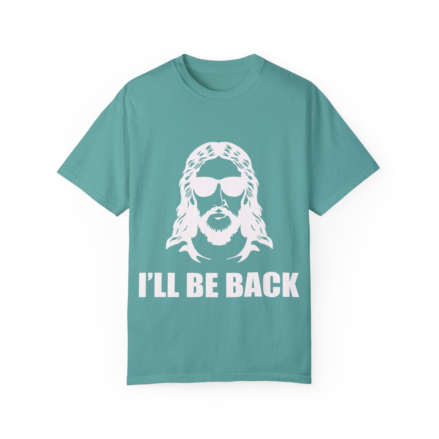 Funny Jesus Unisex Garment-Dyed T-Shirt - "I'LL BE BACK"