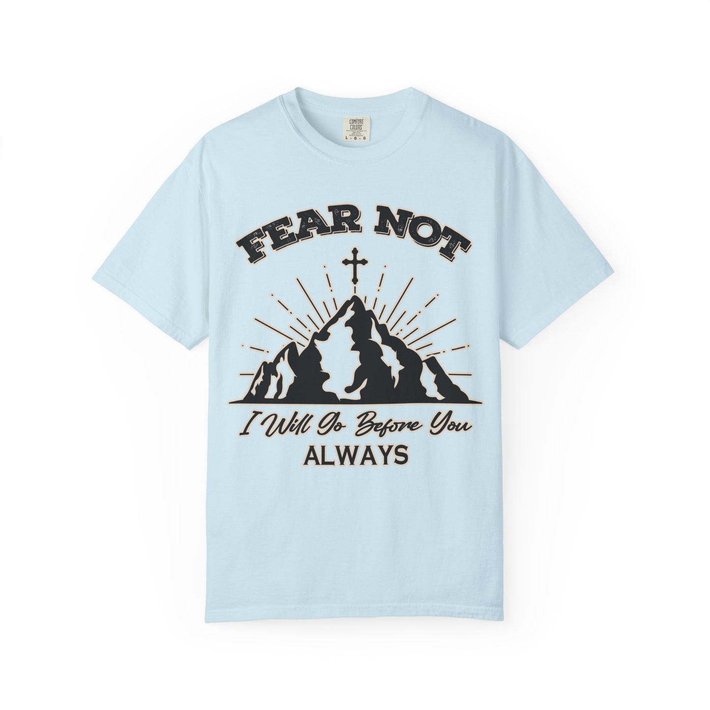 Fear Not Graphic T-Shirt - Unisex Garment-Dyed Tee for Faith & Inspiration