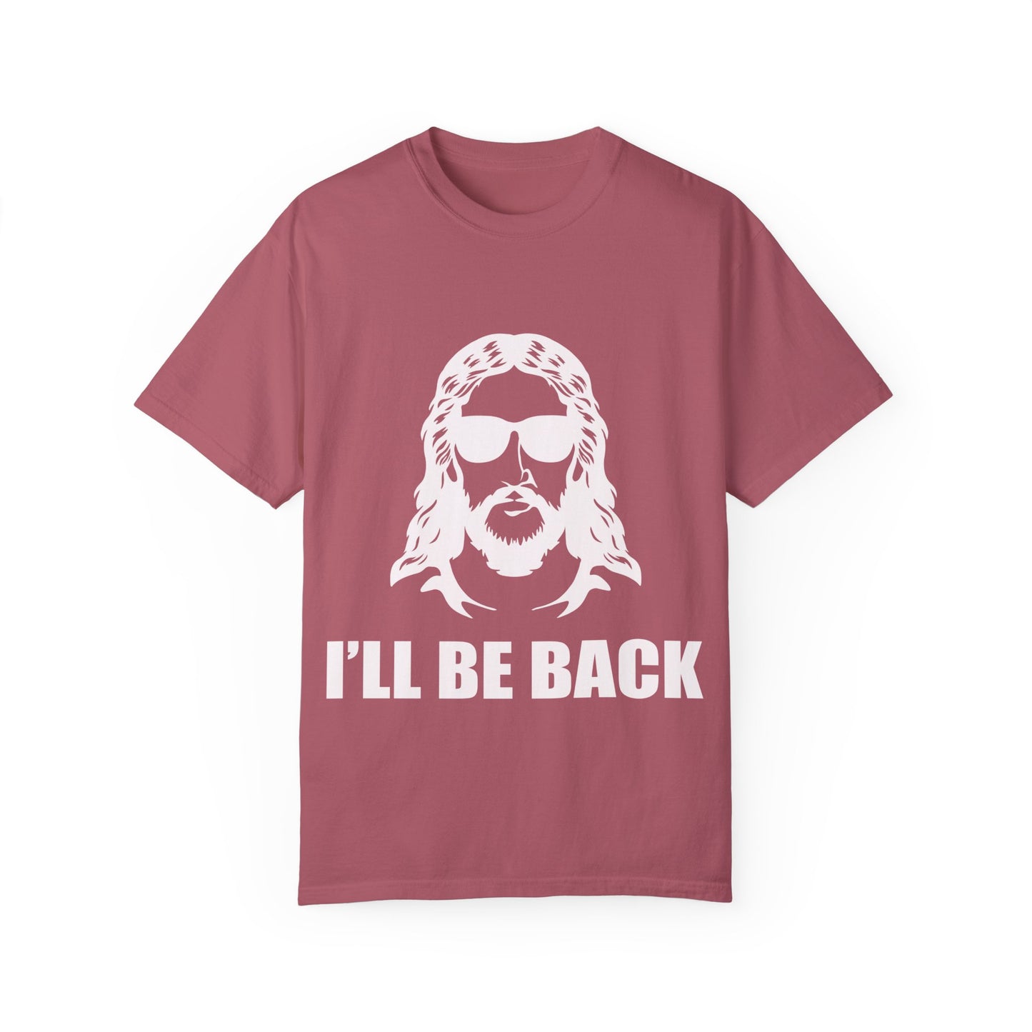 Funny Jesus Unisex Garment-Dyed T-Shirt - "I'LL BE BACK"