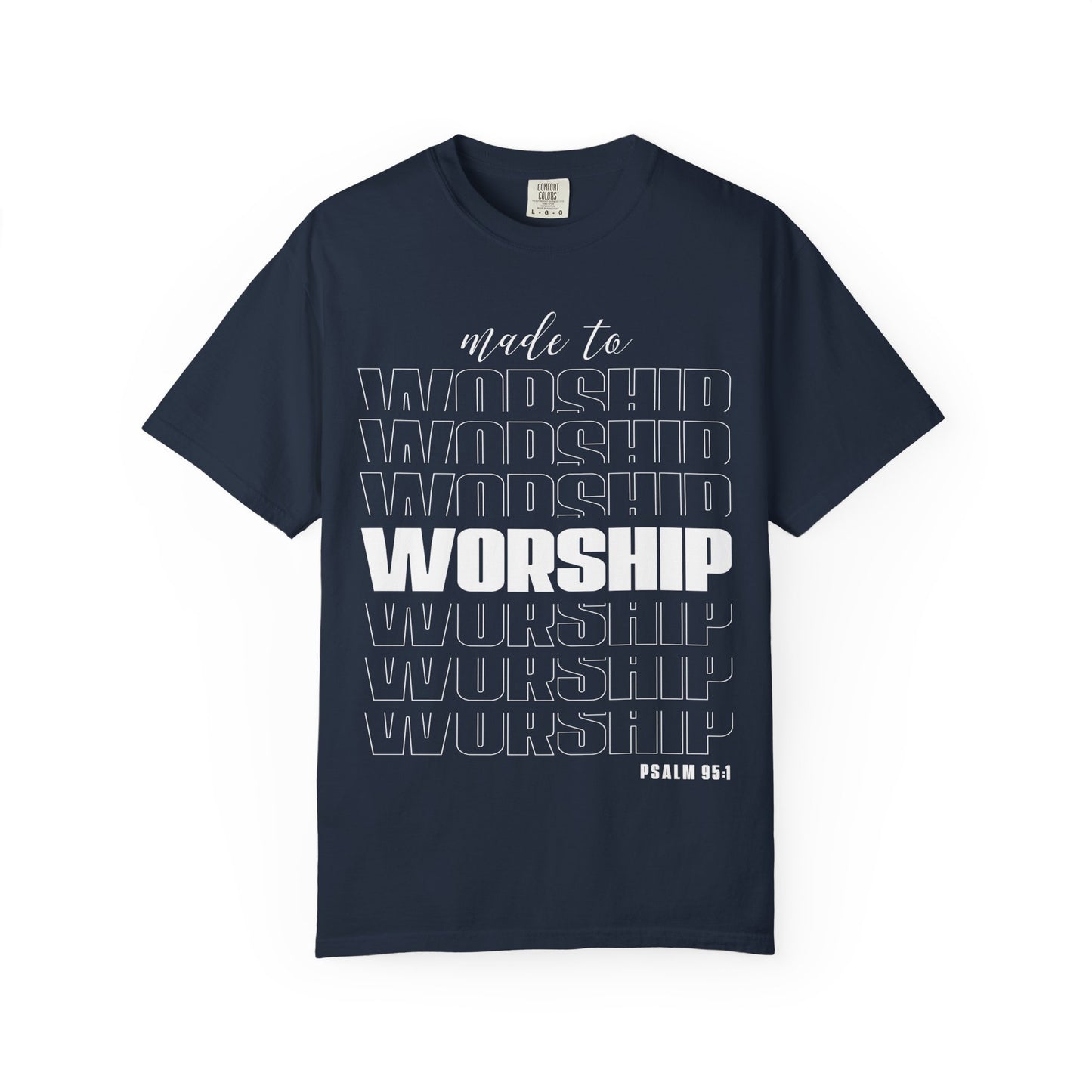 Made to Worship T-Shirt | Unisex Garment-Dyed Tee | Faith-Based Apparel, Christian Gift, Worship Wear, Casual Style, Spiritual Gift