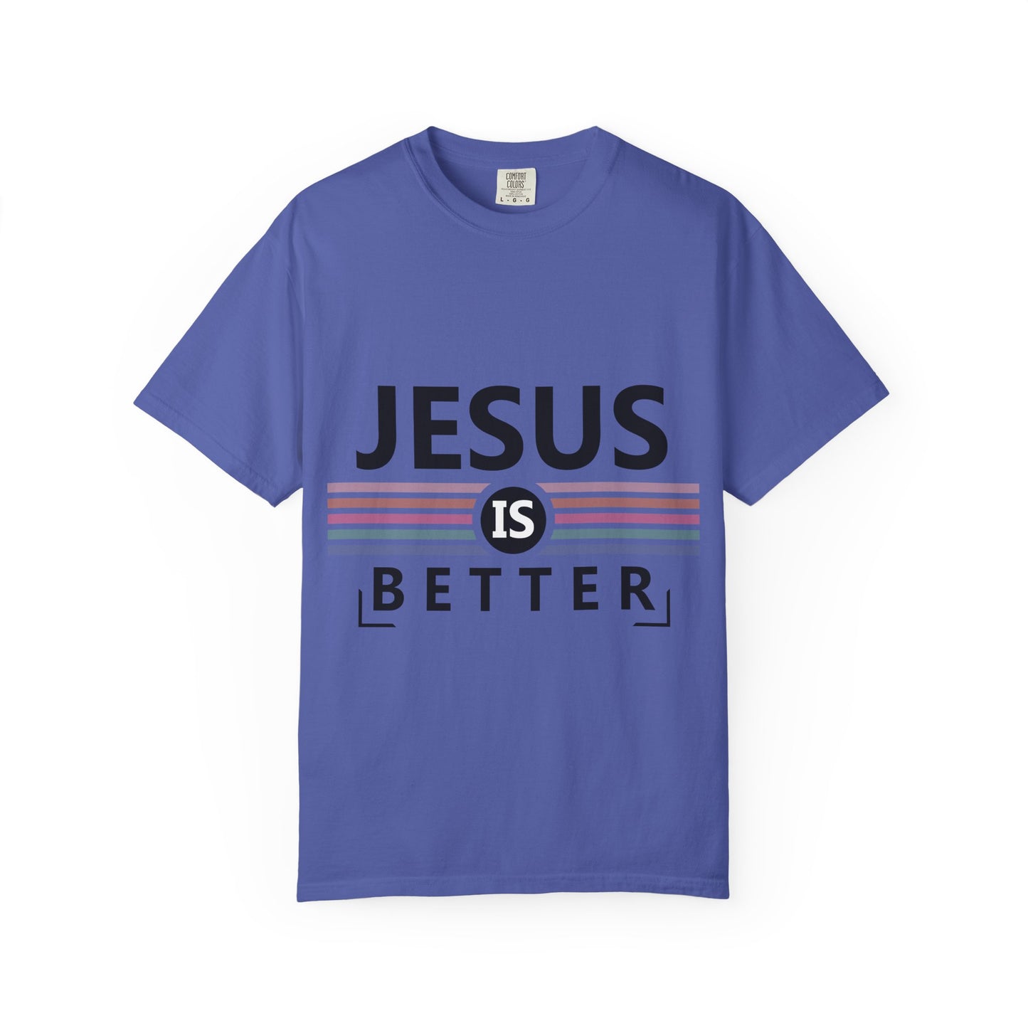 "Jesus is Better"  Inspirational T-Shirt - Comfort Colors 1717 - Unisex Garment-Dyed