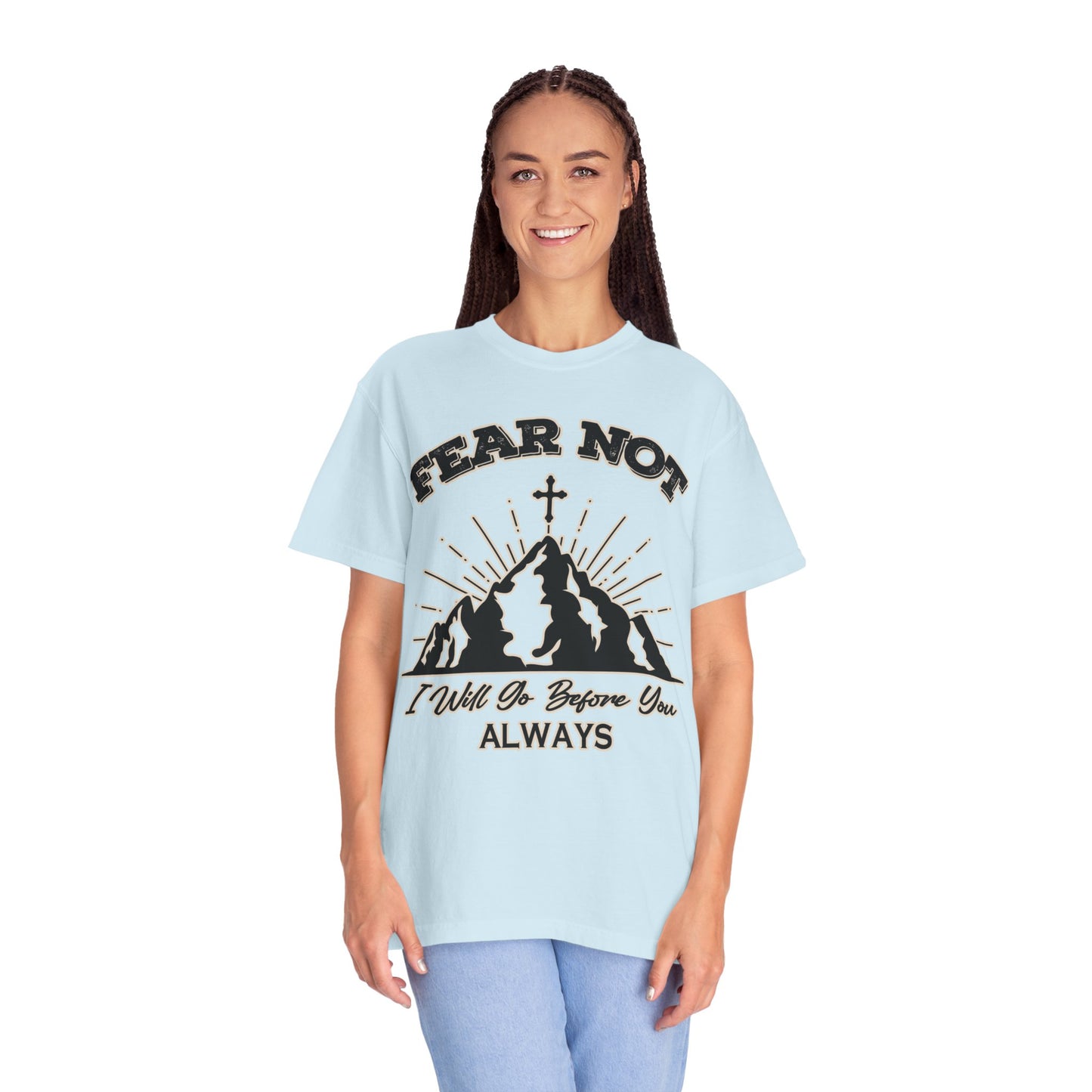 Fear Not Graphic T-Shirt - Unisex Garment-Dyed Tee for Faith & Inspiration