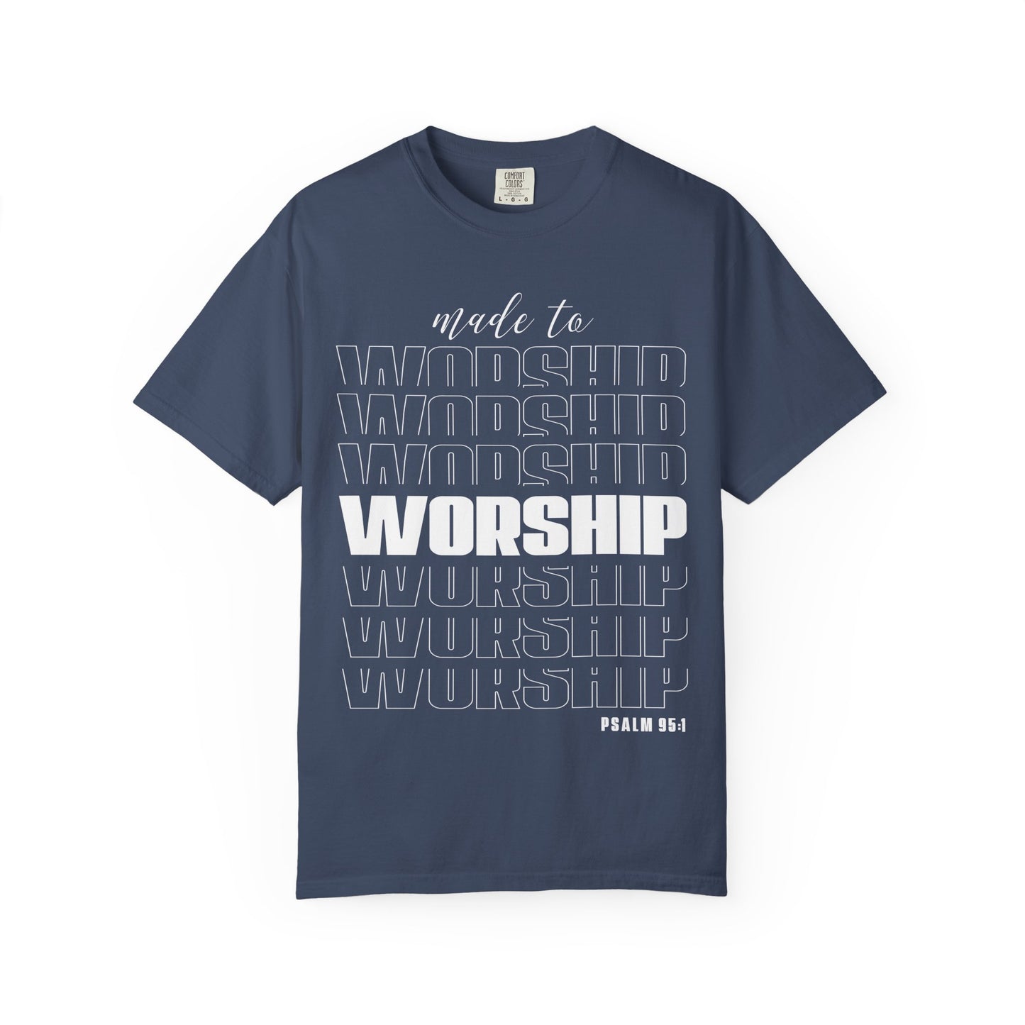Made to Worship T-Shirt | Unisex Garment-Dyed Tee | Faith-Based Apparel, Christian Gift, Worship Wear, Casual Style, Spiritual Gift