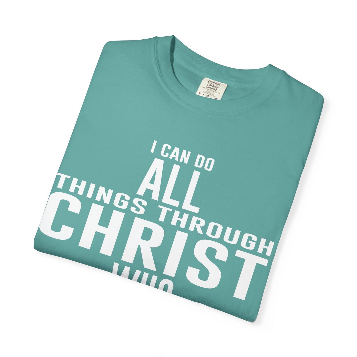 Christian Graphic Tee - I Can Do All Things Through Christ Who Strengthens Me - Comfort Colors 1717 - Garment-dyed fabric for soft color and texture