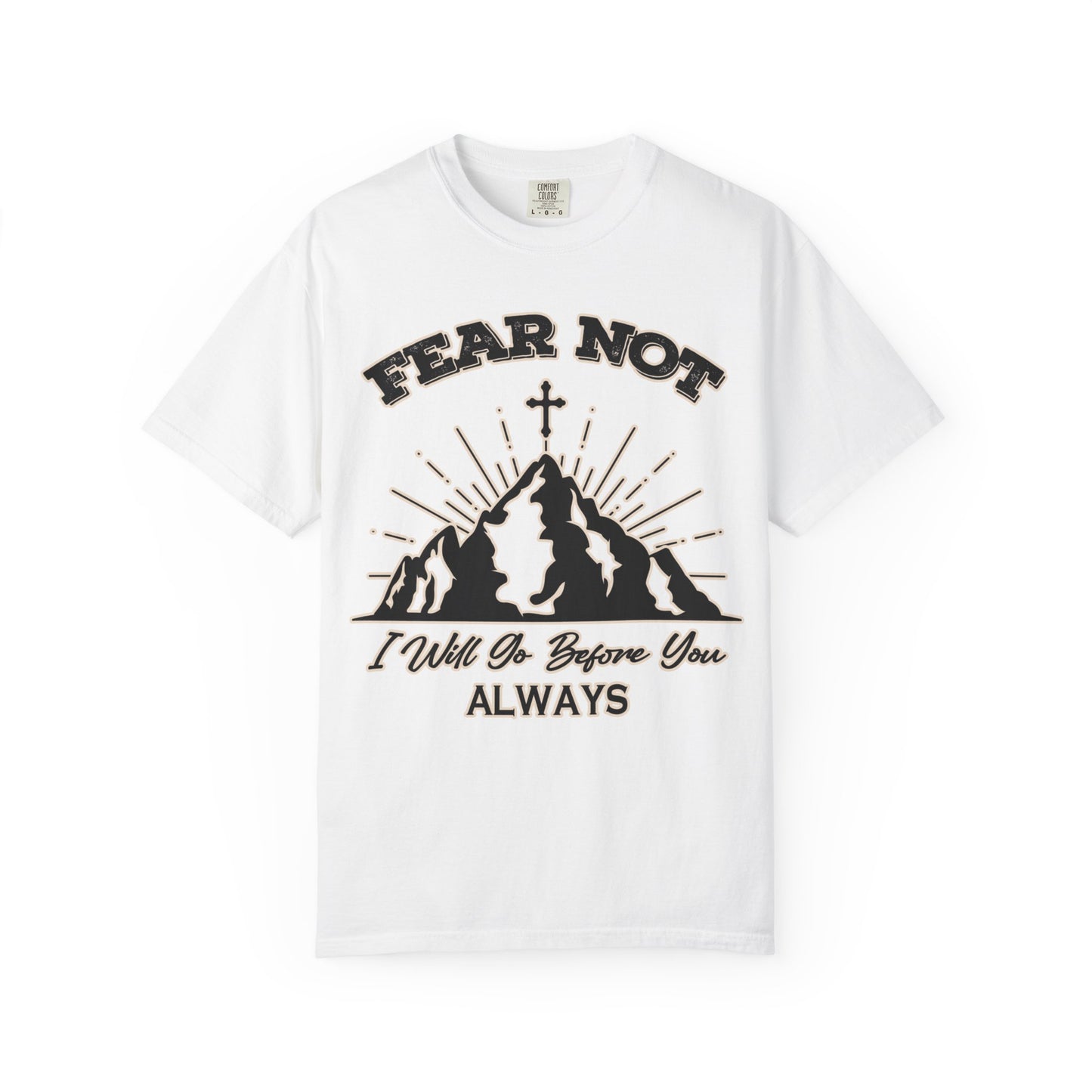 Fear Not Graphic T-Shirt - Unisex Garment-Dyed Tee for Faith & Inspiration