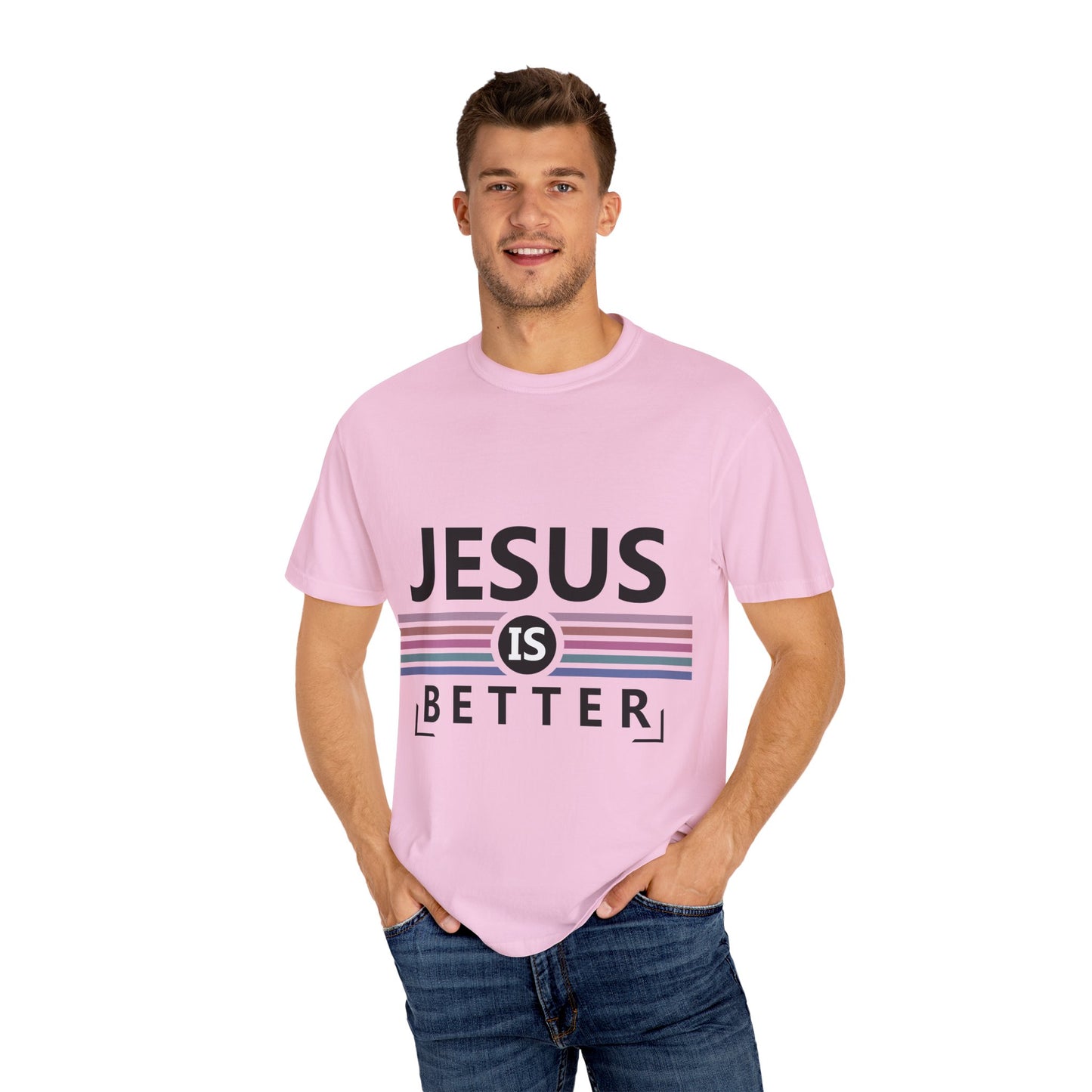 "Jesus is Better"  Inspirational T-Shirt - Comfort Colors 1717 - Unisex Garment-Dyed