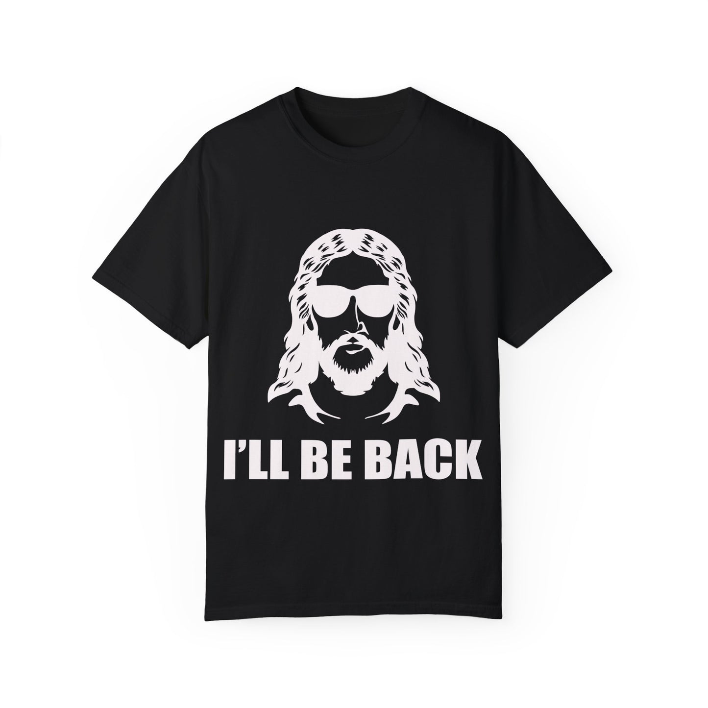 Funny Jesus Unisex Garment-Dyed T-Shirt - "I'LL BE BACK"
