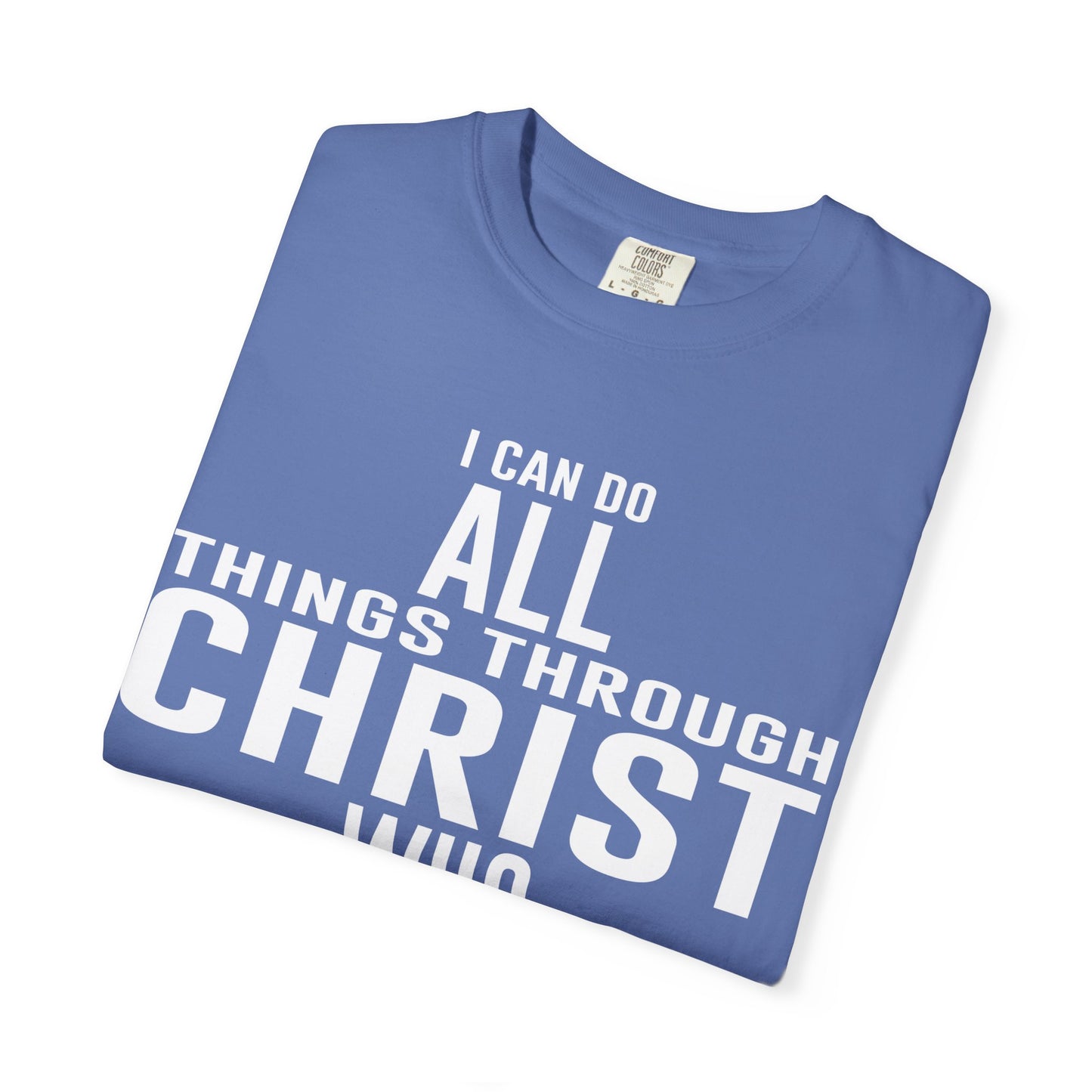 Christian Graphic Tee - I Can Do All Things Through Christ Who Strengthens Me - Comfort Colors 1717 - Garment-dyed fabric for soft color and texture