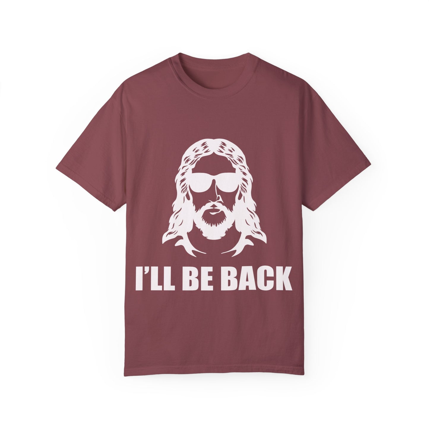 Funny Jesus Unisex Garment-Dyed T-Shirt - "I'LL BE BACK"