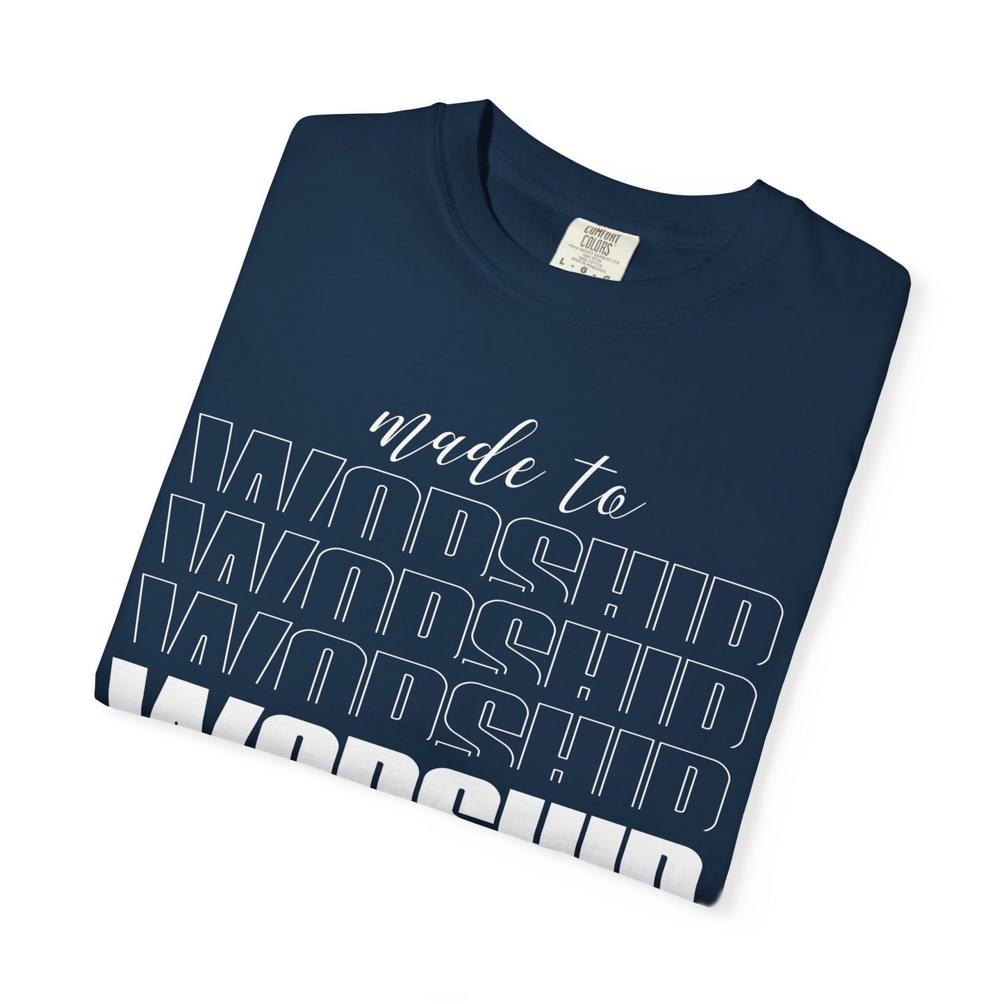 Made to Worship T-Shirt | Unisex Garment-Dyed Tee | Faith-Based Apparel, Christian Gift, Worship Wear, Casual Style, Spiritual Gift