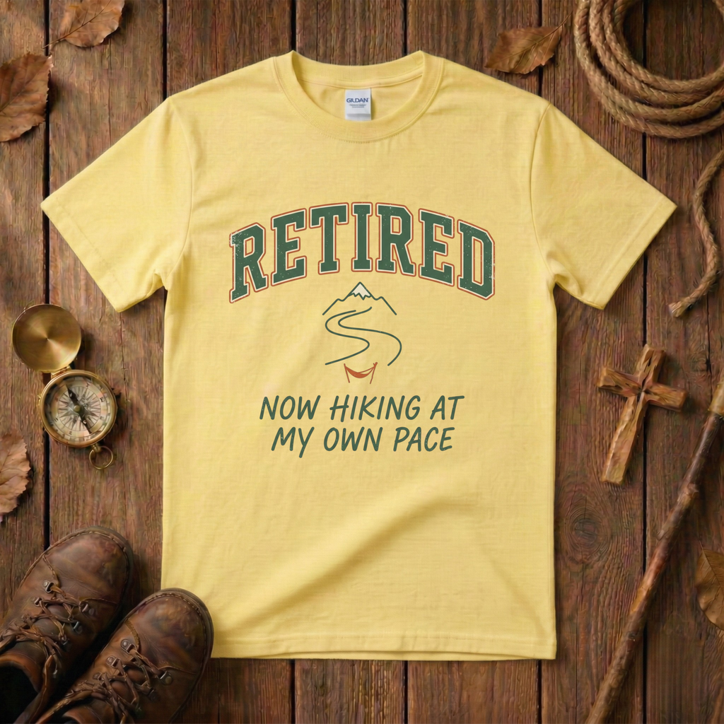 Retired Hiking at my own Pace Tee Shirt