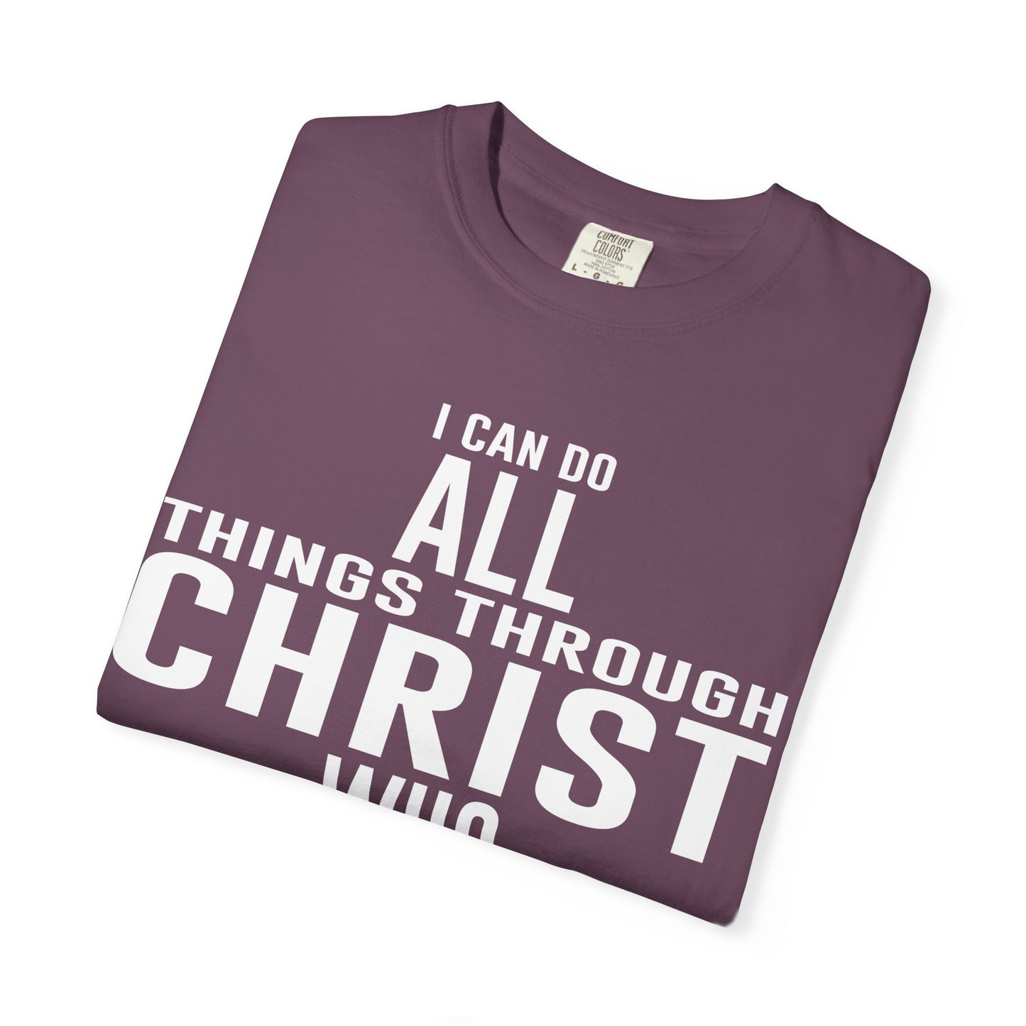 Christian Graphic Tee - I Can Do All Things Through Christ Who Strengthens Me - Comfort Colors 1717 - Garment-dyed fabric for soft color and texture