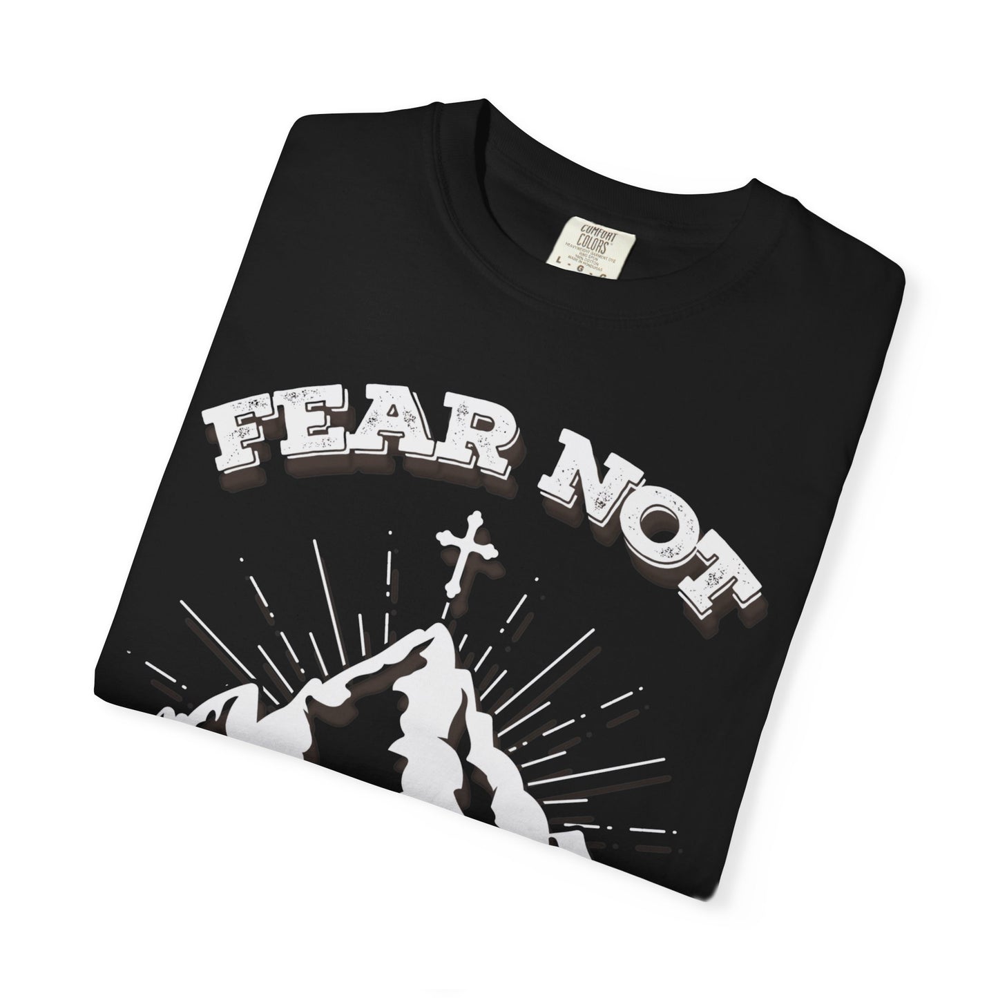 Fear Not Faith-Inspired Unisex Garment-Dyed T-Shirt