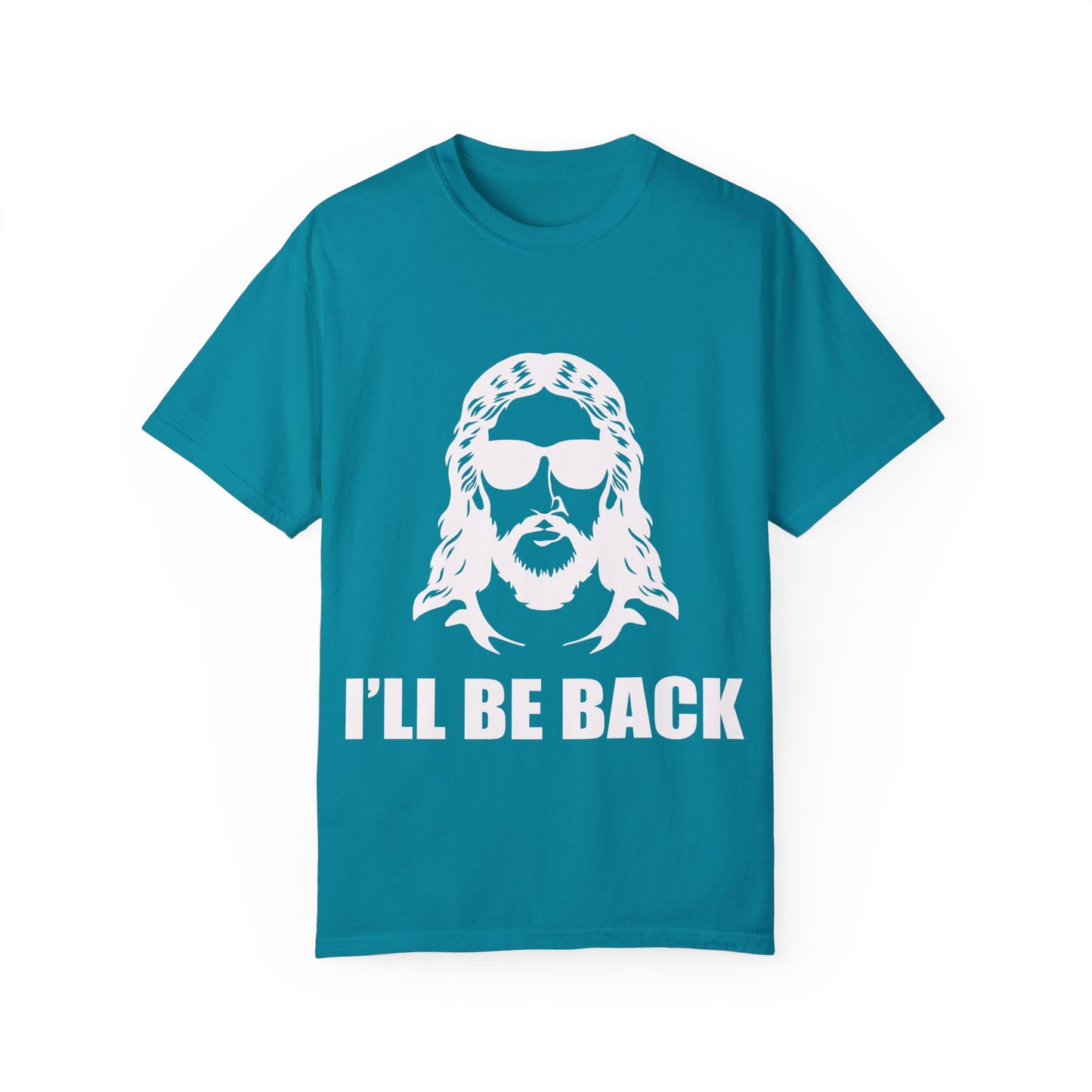 Funny Jesus Unisex Garment-Dyed T-Shirt - "I'LL BE BACK"