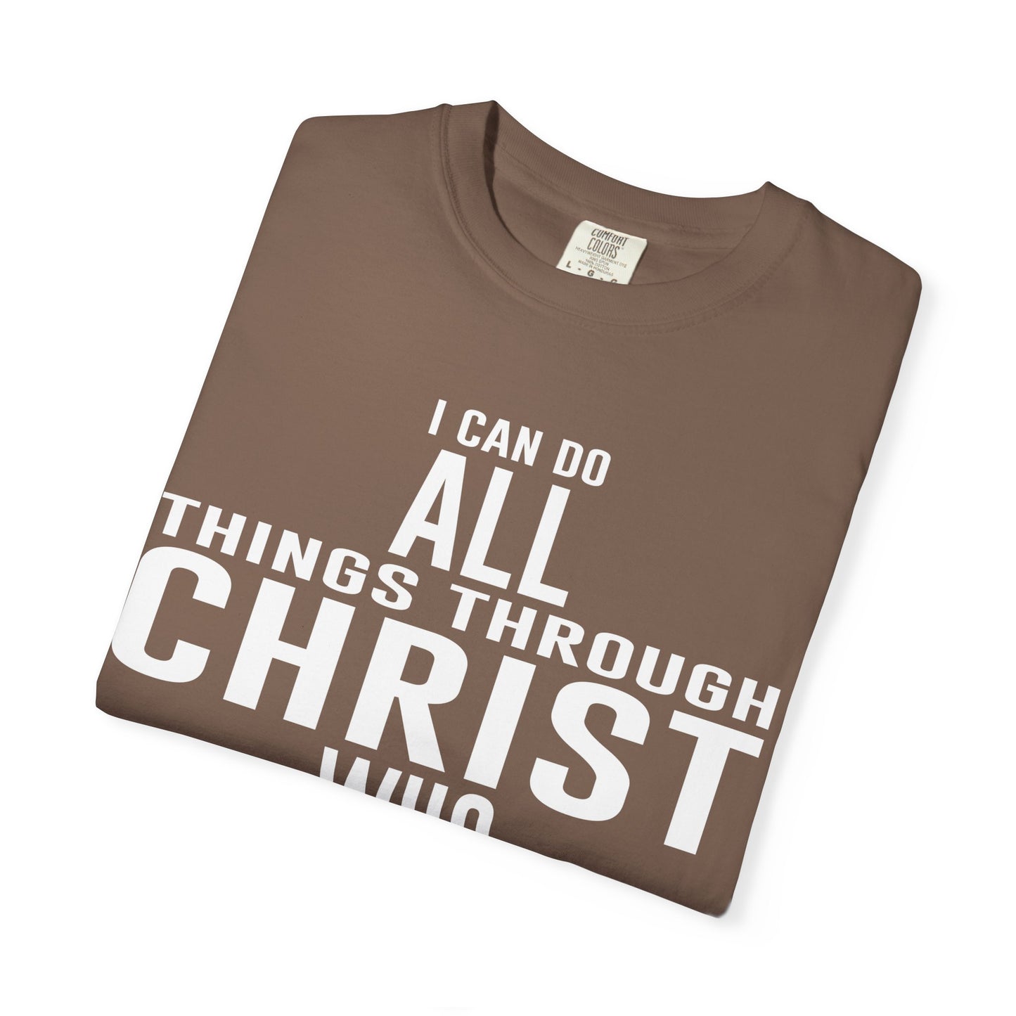 Christian Graphic Tee - I Can Do All Things Through Christ Who Strengthens Me - Comfort Colors 1717 - Garment-dyed fabric for soft color and texture