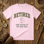 Retired Hiking at my own Pace Tee Shirt