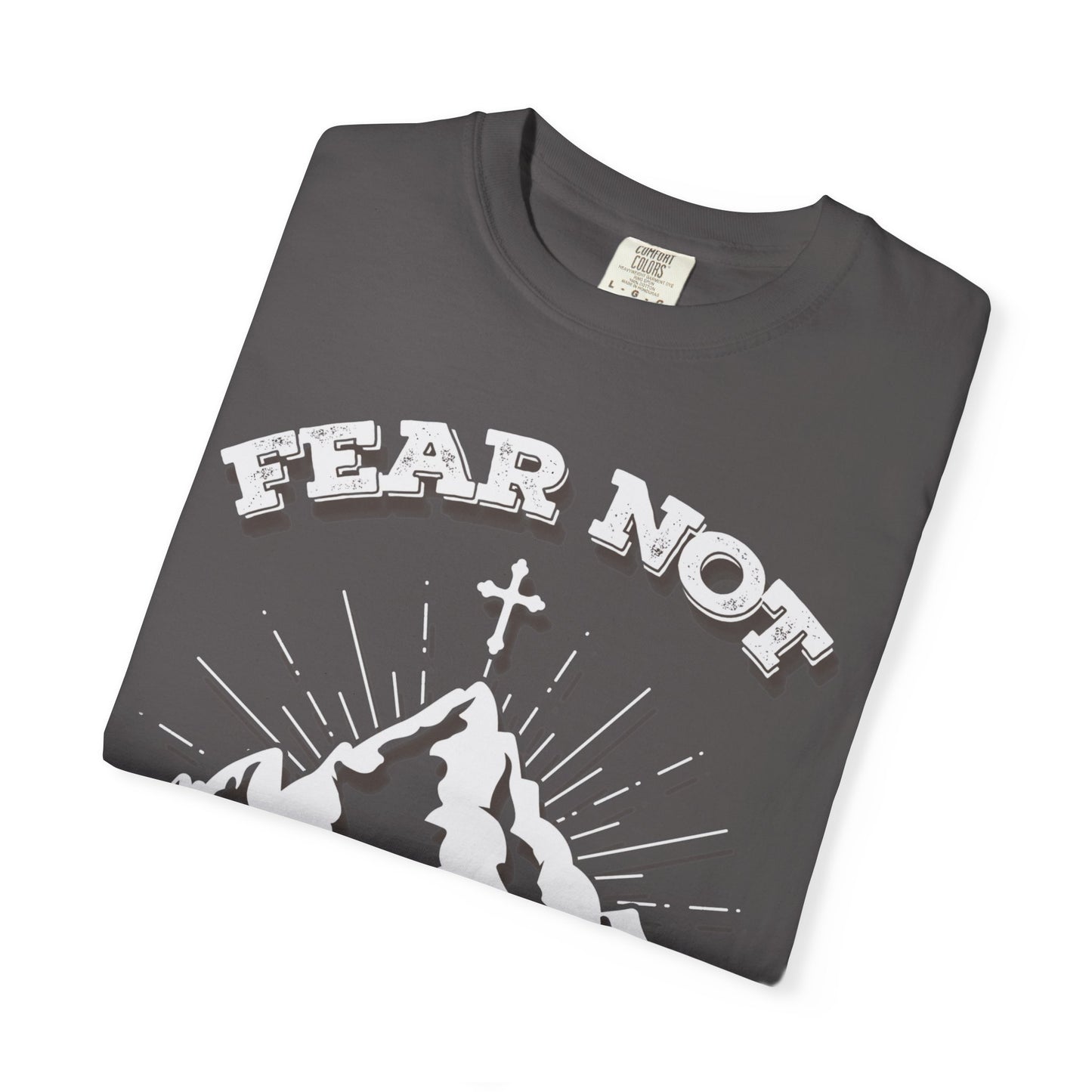 Fear Not Faith-Inspired Unisex Garment-Dyed T-Shirt