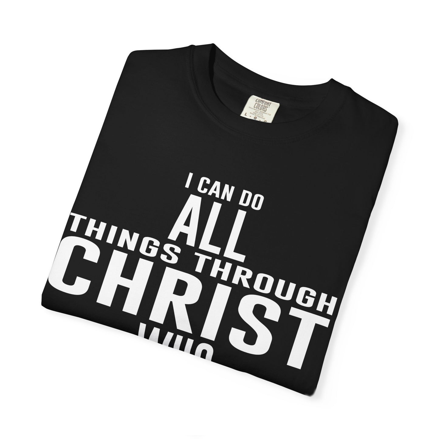 Christian Graphic Tee - I Can Do All Things Through Christ Who Strengthens Me - Comfort Colors 1717 - Garment-dyed fabric for soft color and texture