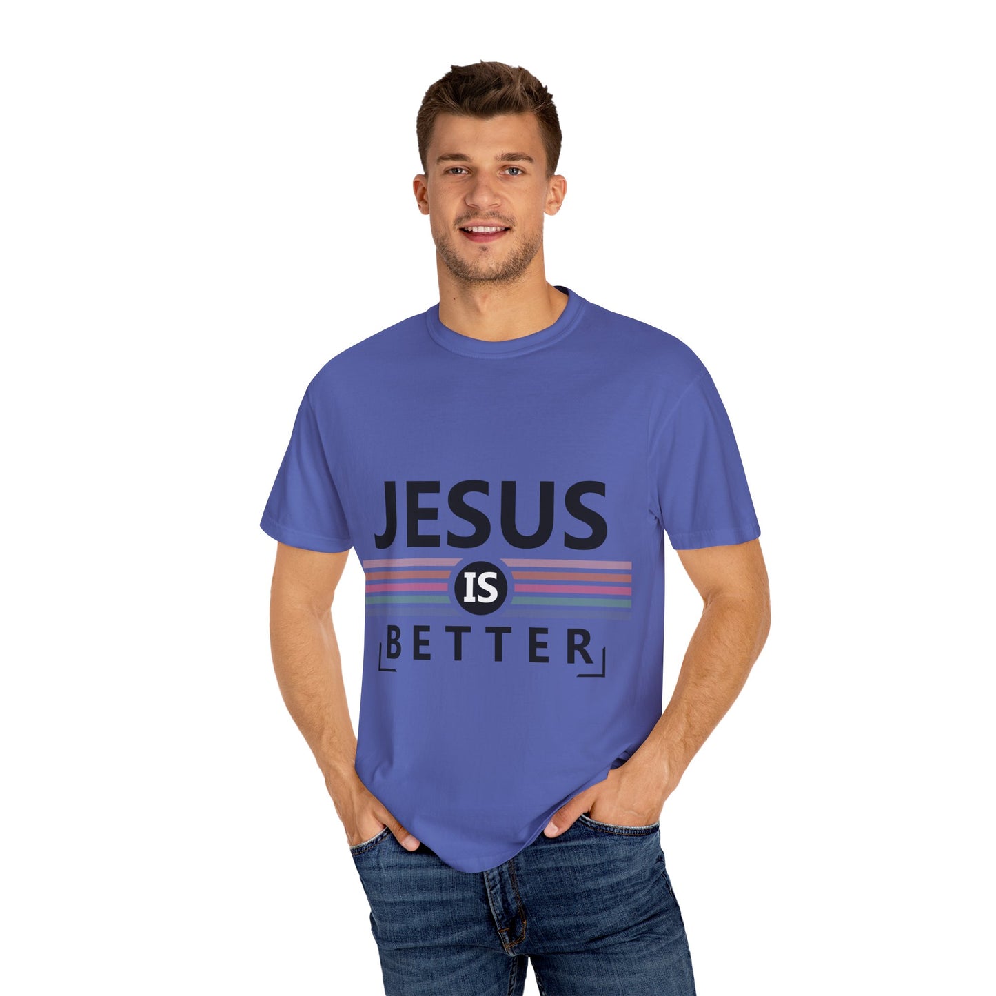 "Jesus is Better"  Inspirational T-Shirt - Comfort Colors 1717 - Unisex Garment-Dyed