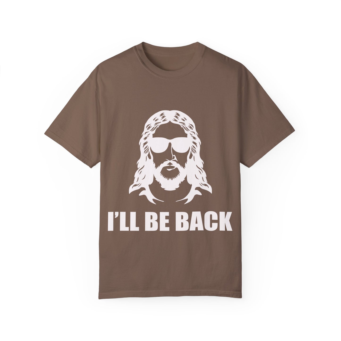 Funny Jesus Unisex Garment-Dyed T-Shirt - "I'LL BE BACK"