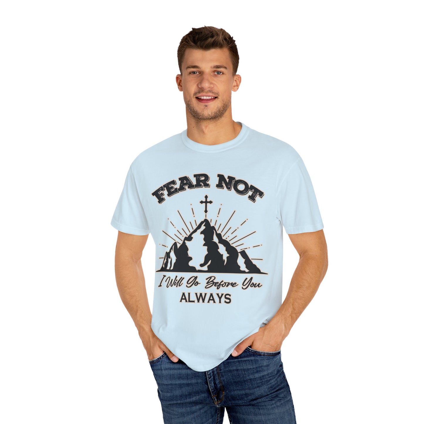 Fear Not Graphic T-Shirt - Unisex Garment-Dyed Tee for Faith & Inspiration