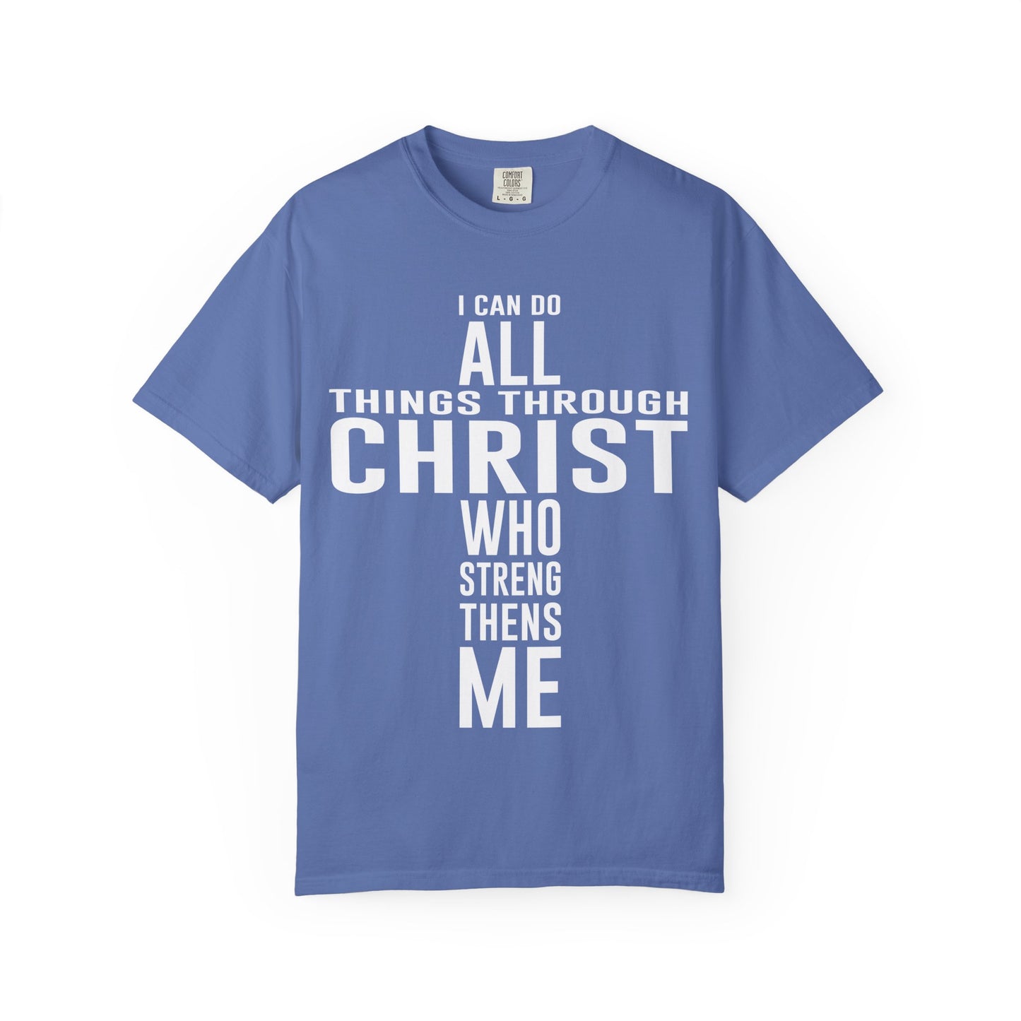 Christian Graphic Tee - I Can Do All Things Through Christ Who Strengthens Me - Comfort Colors 1717 - Garment-dyed fabric for soft color and texture