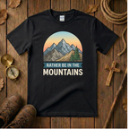 I'd Rather Be In The Mountains Tee Shirt