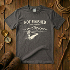 Not Finished, Just Starting Tee Shirt