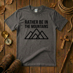 Rather Be in the Mountains Tee Shirt