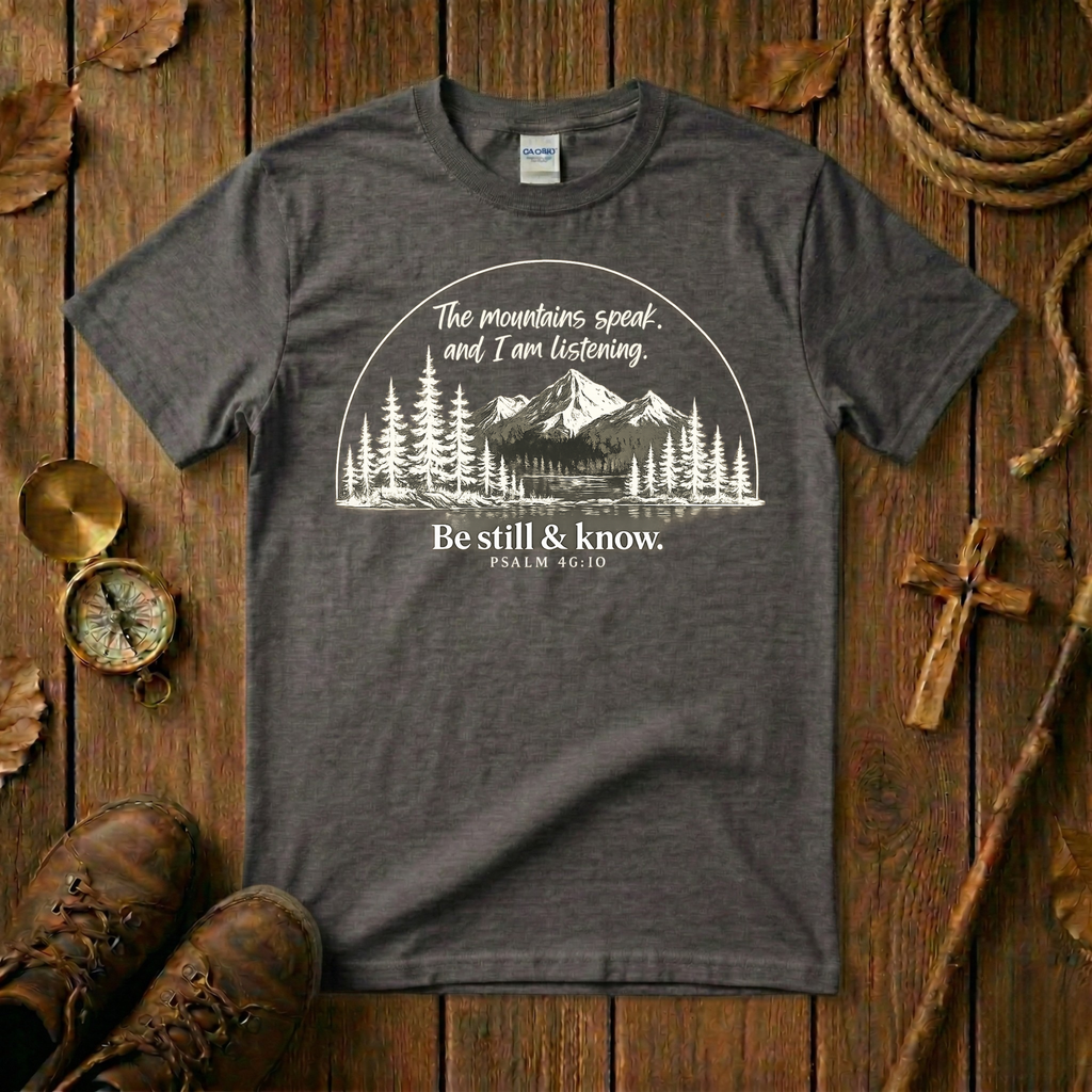The Mountains Speak, I Am Listening Tee Shirt
