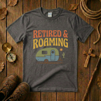 Retired and Roaming  Tee Shirt