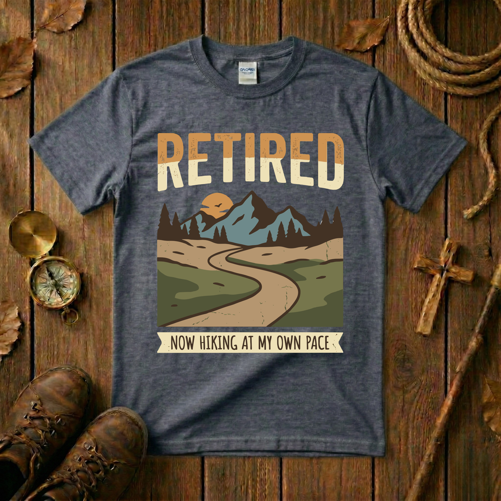 Retired Now Hiking My Own Pace Tee Shirt