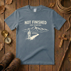 Not Finished, Just Starting Tee Shirt