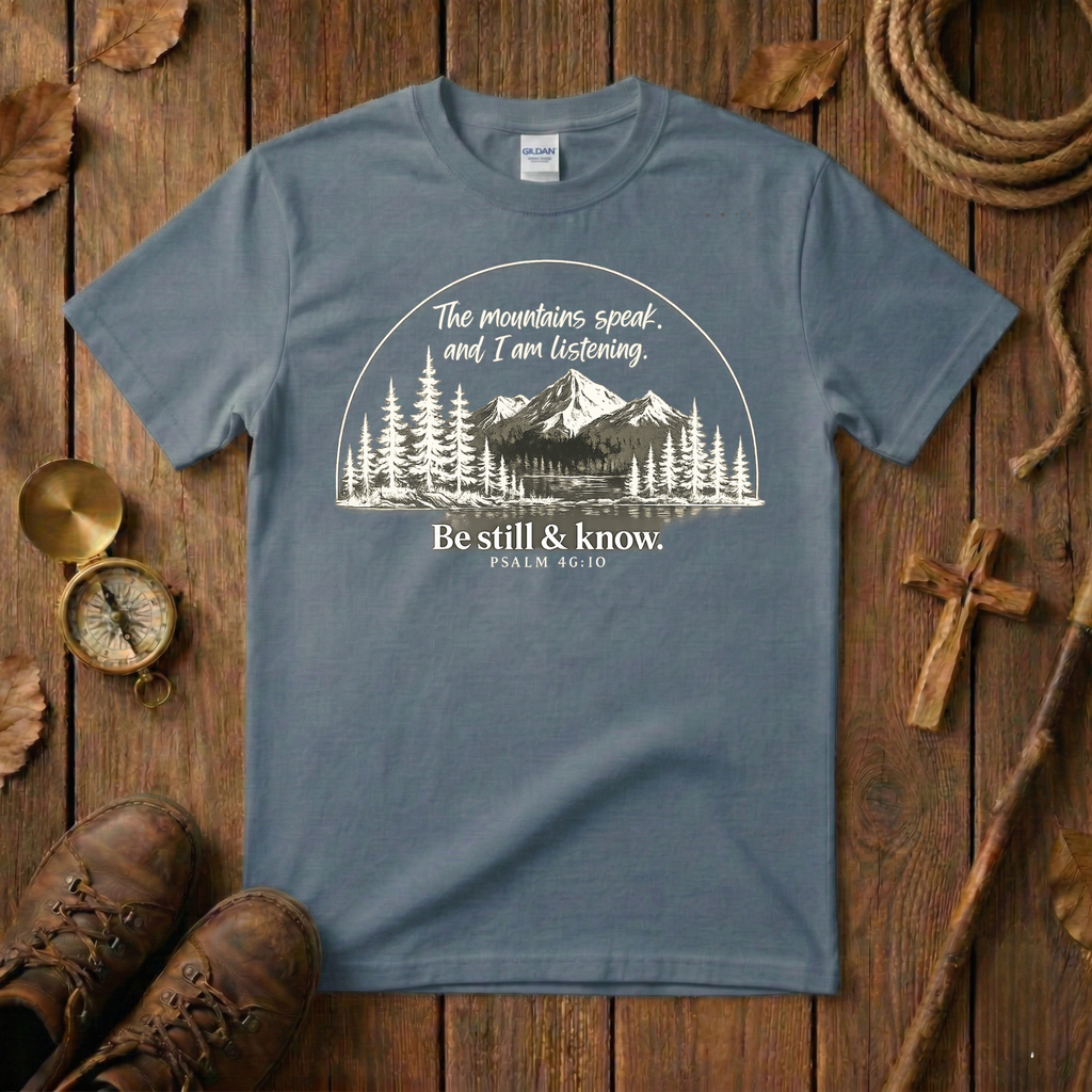 The Mountains Speak, I Am Listening Tee Shirt