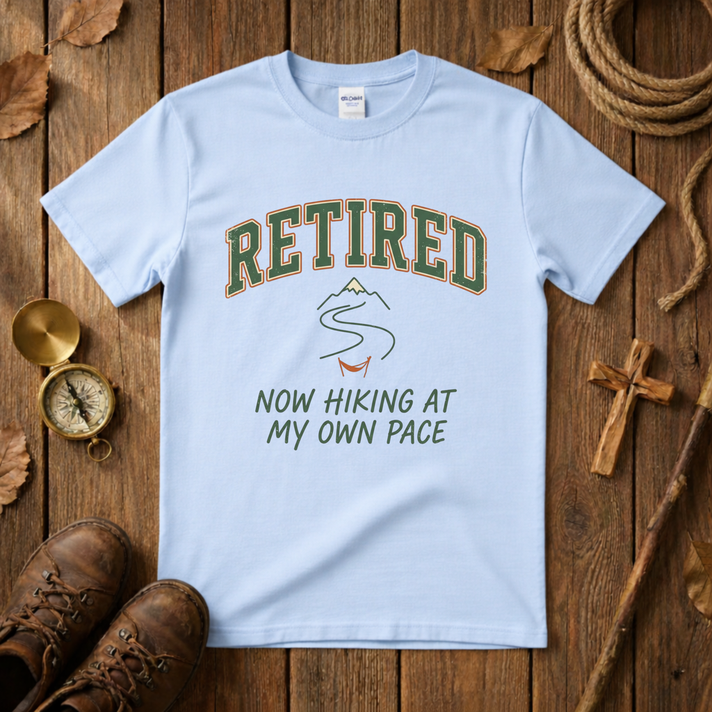 Retired Hiking at my own Pace Tee Shirt