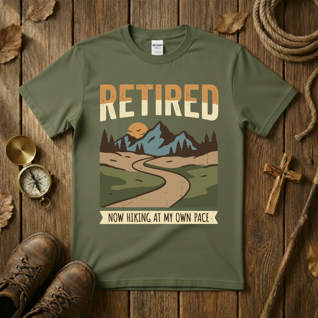 Retired Now Hiking My Own Pace Tee Shirt